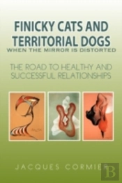 Finicky Cats And Territorial Dogs When T
