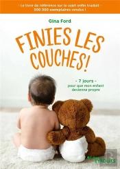 Finies Les Couches ! 7 Jours Pour Que Mon Enfant Devienne Propre