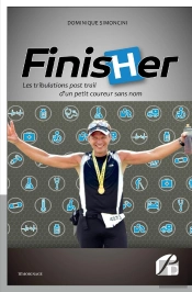 Finisher ; Les Tribulations Post Trail D'Un Petit Coureur Sans Nom