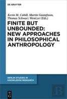 Finite But Unbounded: New Approaches In Philosophical Anthropology