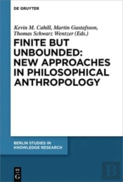 Finite But Unbounded: New Approaches In Philosophical Anthropology