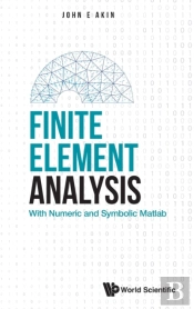 Finite Element Analysis: With Numeric And Symbolic Matlab