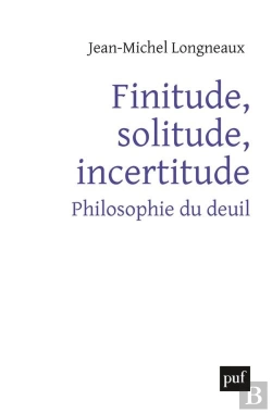 Bertrand.pt - Finitude, Solitude, Incertitude ; Philosophie Du Deuil
