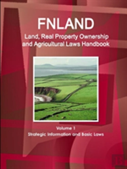 Bertrand.pt - Finland Land, Real Property Ownership And Agricultural Laws Handbook Volume 1 Strategic Information And Basic Laws