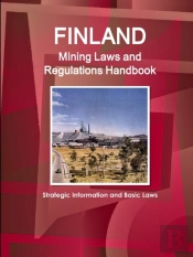 Finland Mining Laws And Regulations Handbook - Strategic Information And Basic Laws
