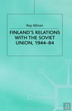 Bertrand.pt - Finland'S Relations With The Soviet Union, 1944-84