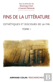 Fins De La Littérature ; Esthétiques Et Discours De La Fin Tome 1