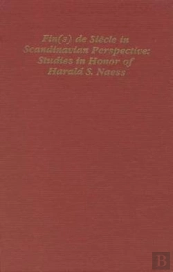 Bertrand.pt - Fin(S) De Siecle In Scandinavian Perspective - Studies In Honor Of Harald S. Naess