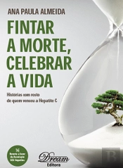Fintar a Morte, Celebrar a Vida