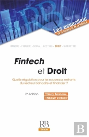 Fintech Et Droit ; Quelle Régulation Pour Les Nouveaux Entrants Du Secteur Bancaire Et Financier ? (2e Édition)