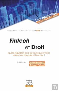 Bertrand.pt - Fintech Et Droit ; Quelle Régulation Pour Les Nouveaux Entrants Du Secteur Bancaire Et Financier ? (2e Édition)
