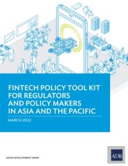 Fintech Policy Tool Kit For Regulators And Policy Makers In Asia And The Pacific