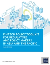 Fintech Policy Tool Kit For Regulators And Policy Makers In Asia And The Pacific