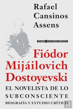 Bertrand.pt - Fiodor Mijailovich Dostoyevski, El Novelista De Lo Subconsciente. Biografia Y Es
