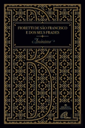 Fioretti de São Francisco e dos Seus Frades