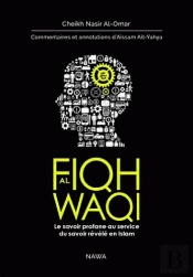 Fiqh Al-Wâqî'; Le Savoir Profane Au Service Du Savoir Révélé En Islam (3e Édition)