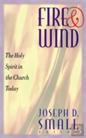 Fire And Wind: The Holy Spirit In The Church Today