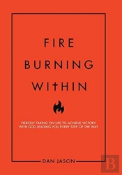Fire Burning Within: Fiercely Taking On