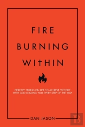Fire Burning Within: Fiercely Taking On