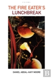 Fire Eater'S Lunchbreak / Poems