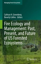 Fire Ecology And Management: Past, Present, And Future Of Us Forested Ecosystems