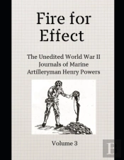 Fire For Effect- Unedited World War Ii Journals Of A Marine Artilleryman- Vol 3