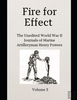 Bertrand.pt - Fire For Effect- Unedited World War Ii Journals Of A Marine Artilleryman- Vol 3