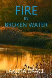 Fire In Broken Water: A Small Town Polic