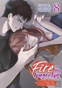Bertrand.pt - Fire In His Fingertips: A Flirty Fireman Ravishes Me With His Smoldering Gaze Vol. 8