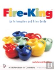 Fire-Kingâ®: An Information And Price Guide