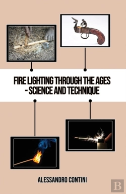 Bertrand.pt - Fire Lighting Through The Ages - Science And Technique - Colour Edition