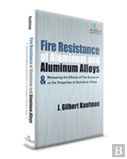 Bertrand.pt - Fire Resistance Of Aluinum And Alloys And Measuring The Effects Of Fire Exposure On The Properties Of Aluminum Alloys