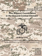 Fire Support Coordination In The Ground Combat Element - Mctp 3-10f (Formerly Mcwp 3-16)