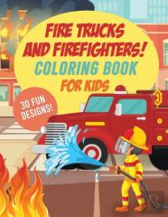 Fire Trucks & Firefighters Coloring Book For Kids