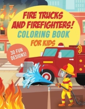 Fire Trucks & Firefighters Coloring Book For Kids