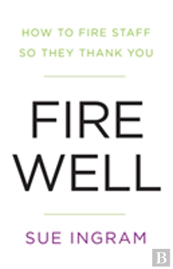 Bertrand.pt - Fire Well - How To Fire Staff So They Thank You