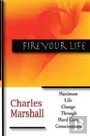 Fire Your Life: Maximum Life Change Through Hard Core Consciousness