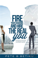 Fire Your Shadows And Hire The Real You