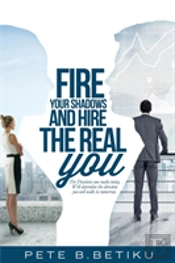 Fire Your Shadows And Hire The Real You