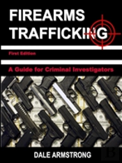 Firearms Trafficking - A Guide For Criminal Investigators