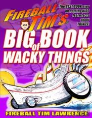 Fireball Tim'S Big Book Of Wacky Things