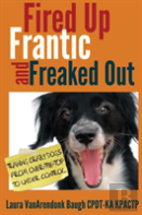 Fired Up, Frantic, And Freaked Out