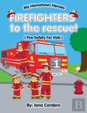 Firefighter To The Rescue   Fire Saftey