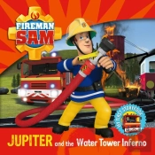 Fireman Sam My First Storybook: Jupiter And The Water Tower Inferno