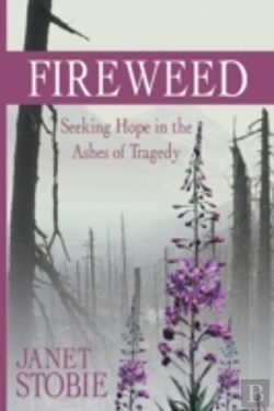 Bertrand.pt - Fireweed: Seeking Hope In The Ashes Of Tragedy