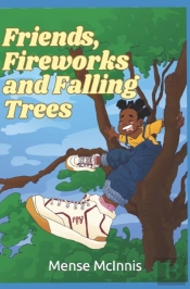 Fireworks, Friends And Falling Trees