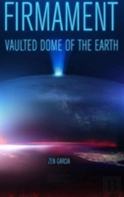 Firmament: Vaulted Dome Of The Earth