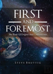 First And Foremost: The Book Of Origins And Controversies