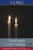 First And Last Things (Esprios Classics)