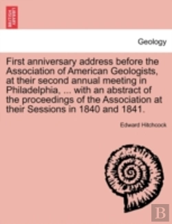 Bertrand.pt - First Anniversary Address Before The Association Of American Geologists, At Their Second Annual Meeting In Philadelphia, ... With An Abstract Of The P